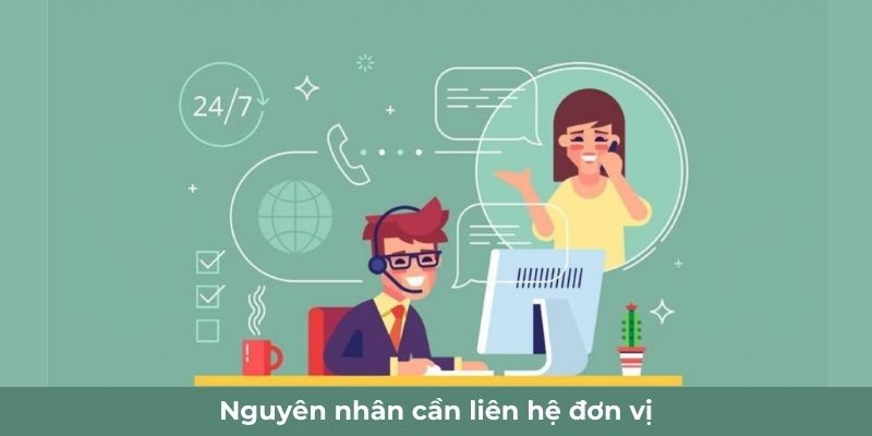 Nguyên nhân cần liên hệ đơn vị